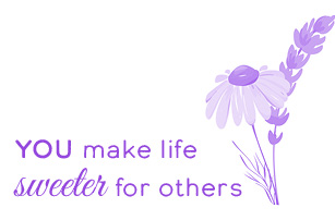 You make life sweeter for others